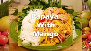 How To Make Spicy Mango Papaya Salad
