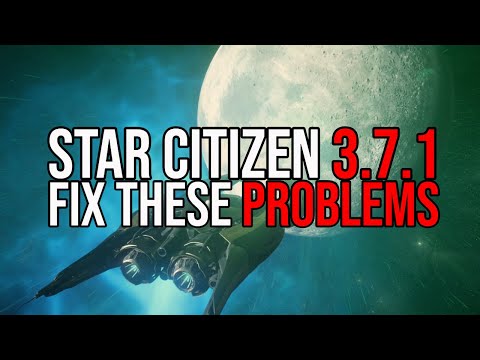 Star Citizen 3.7.1 OPEN PTU - NEEDS TO FIX THESE PROBLEMS