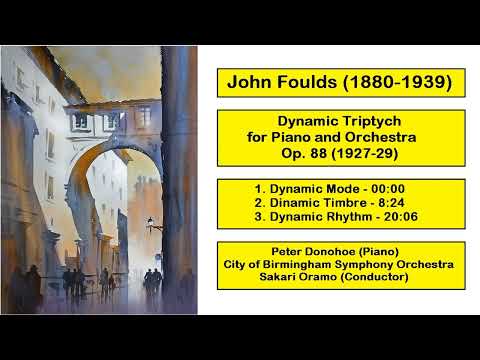 John Foulds (1880-1939) - Dynamic Triptych for Piano and Orchestra Op. 88 (1927-29)