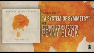 Further Seems Forever - A System of Symmetry