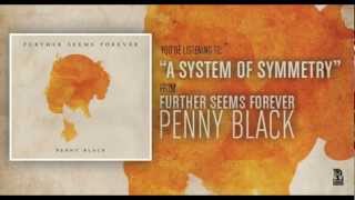 Further Seems Forever - A System of Symmetry