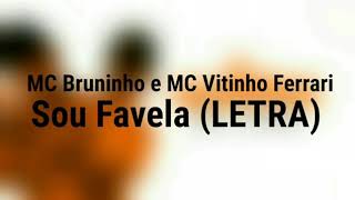 MC Bruninho e MC Vitinho Ferrari sou favela ( LETRA)