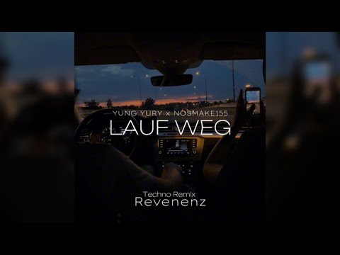 YUNG YURY x NOSMAKE155 - LAUF WEG [REVENENZ Techno Remix]