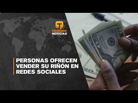 Personas ofrecen vender su riñón en redes sociales