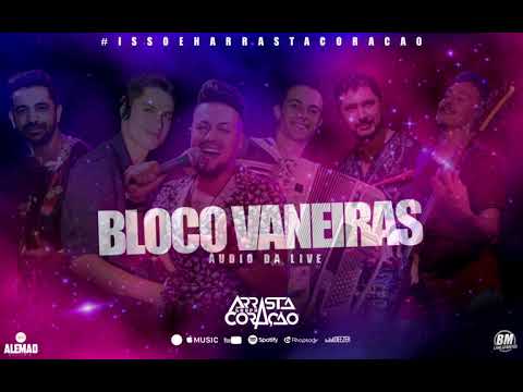 GRUPO ARRASTA CORAÇÃO - BLOCO VANEIRAS | ÀUDIOS DA LIVE