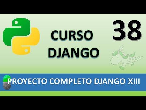 Curso Django Proyecto web completo XIII Vídeo 38