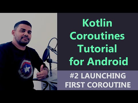 #2 Kotlin Coroutines Tutorial for Android - Launching First Coroutine