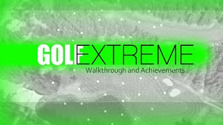 Golf Extreme - Walkthrough and Achievements