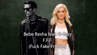 Bebe Rexha feat. G-Eazy - F.F.F. (Fuck Fake Friends) [Lyrics Video]