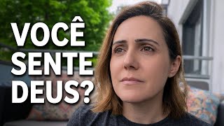 A diferença entre falar de Deus e sentir a presença Dele.