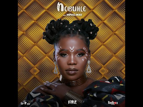 Nobuhle feat Mpho.Wav -Fire