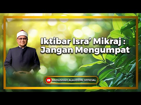 Iktibar Isra Mikraj: Jangan Mengumpat' - Dato' Badli Shah Alauddin