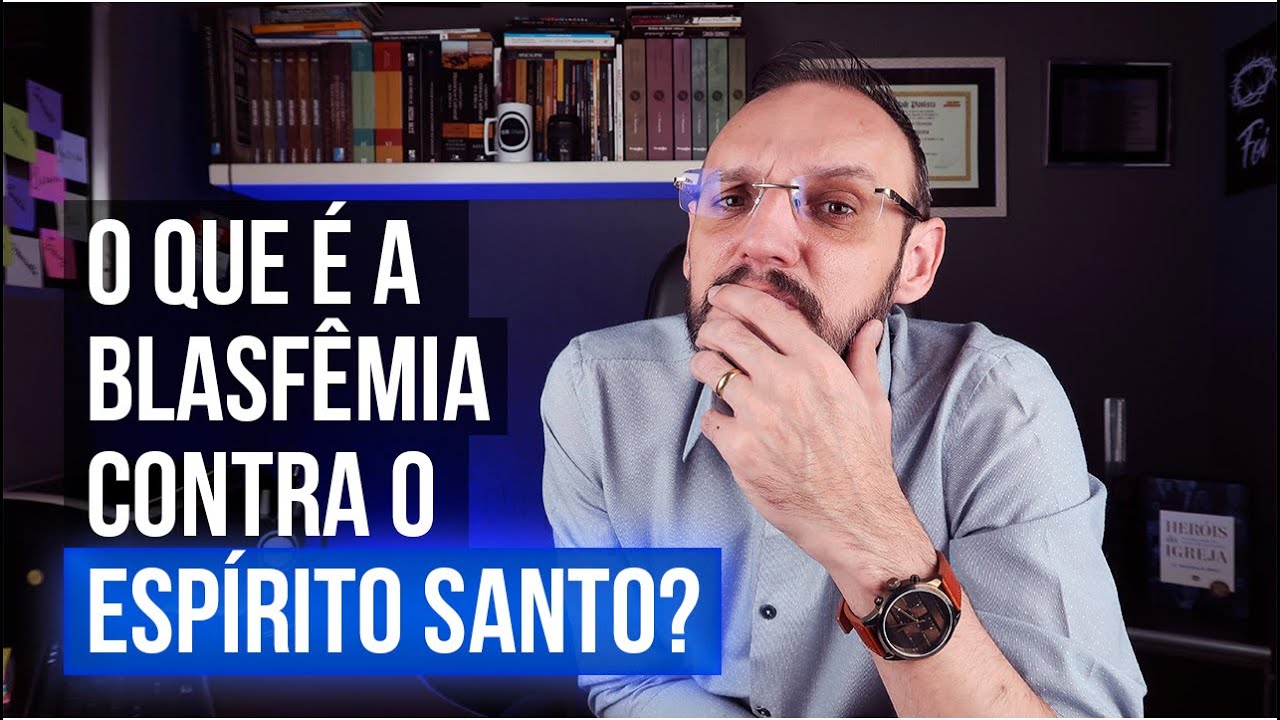 O QUE É A BLASFÊMIA CONTRA O ESPÍRITO SANTO?