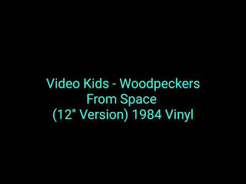 Video Kids - Woodpeckers From Space (12'' Version) 1984 Vinyl_synth pop