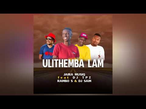 Jaira Musiq - Ulithemba Lami ft. Dj Tpz, Rambo S & Dj Sain