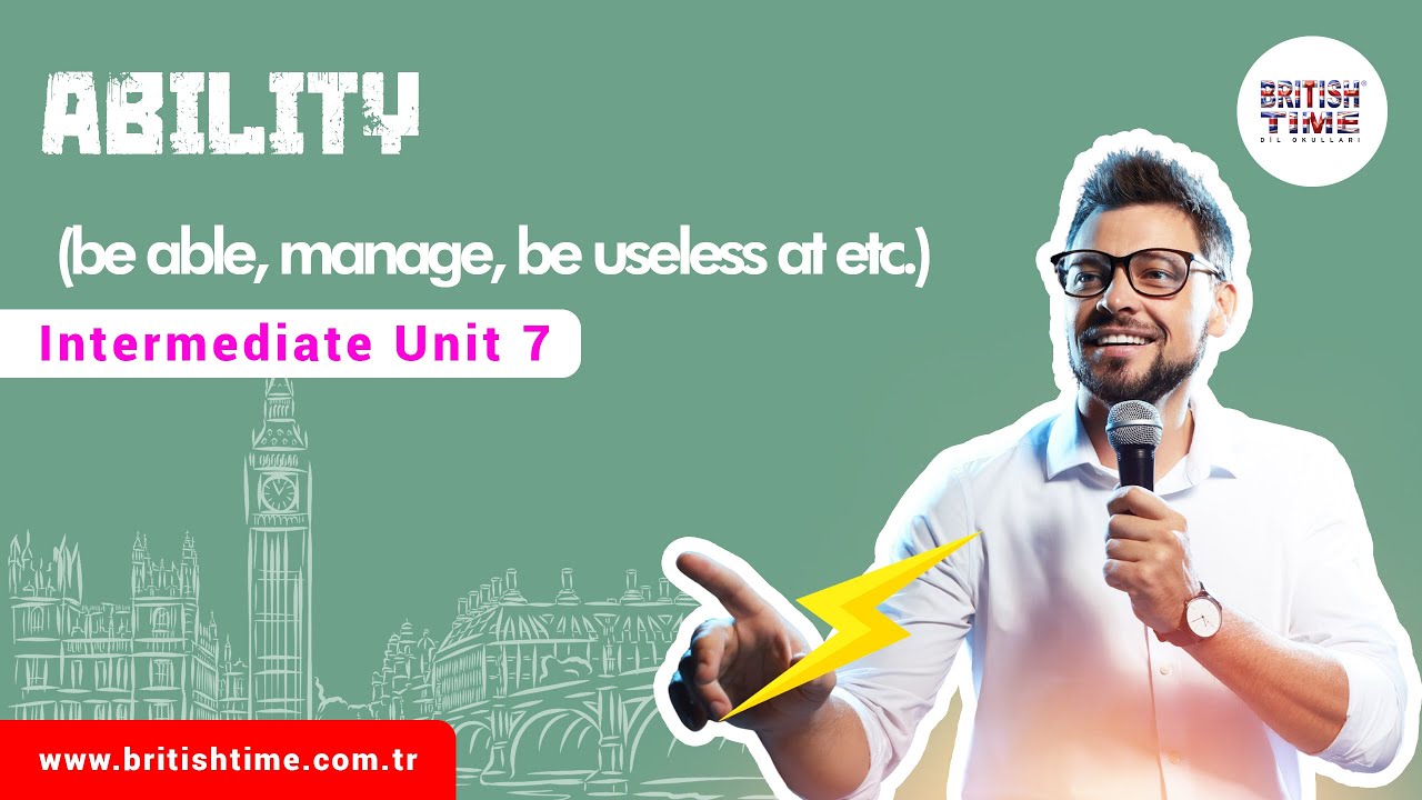 ABILITY (be able, manage, be useless at etc.) / Intermediate Unit 7