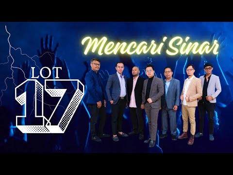 Lot 17 - Mencari Sinar (Official Lyric Video)