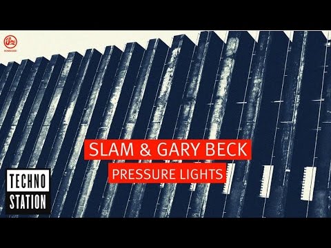 Slam & Gary Beck - Pressure Lights | Techno Station