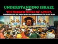 UNDERSTANDING ISRAEL PT 8 THE HEBREW KINGS OF AFRICA