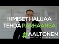 92 #Aaltonen -  Ihmiset haluaa tehdä parhaansa