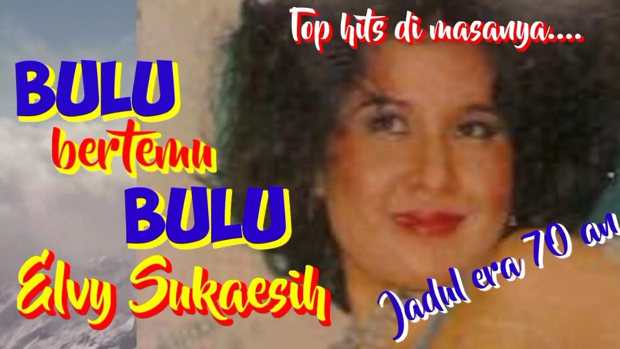 BULU BERTEMU BULU - Elvy Sukaesih #Topjadul'70 an #Musikvideolirik