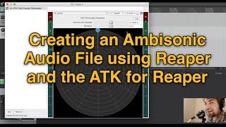 Video thumbnail for Creating an Ambisonic Audio File using Reaper and the ATK for Reaper by Brookline Interactive Group