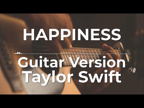 Happiness - Taylor Swift