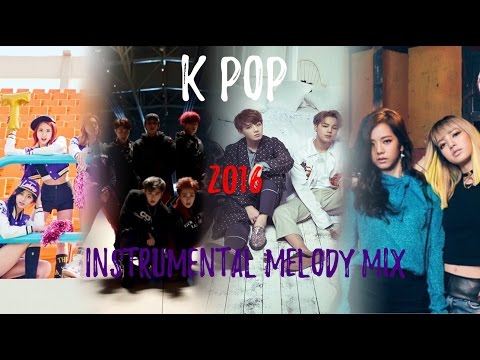 K-pop (2016) - Instrumental Melody Mix (Mashup/Medley) [178 songs]