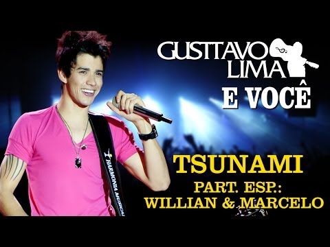 Gusttavo Lima - Tsunami - Part Esp Willian & Marcelo [DVD Gusttavo Lima e Você] (Clipe Oficial)