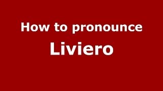 How to pronounce Liviero