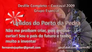 Desfile Completo Carnaval 2009 - Unidos do Porto da Pedra