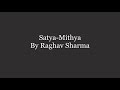 Satya Mithya By Raghav Sharma