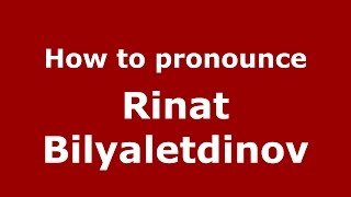 How to pronounce Rinat Bilyaletdinov