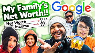 Googling my FAMILYS NET WORTH !! *Shocking*  *GF r