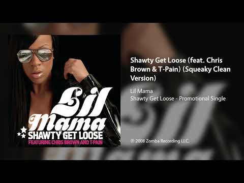 Lil Mama - Shawty Get Loose (feat. Chris Brown & T-Pain) (Squeaky Clean Version)