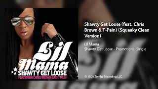 Lil Mama - Shawty Get Loose (feat. Chris Brown &amp; T-Pain) (Squeaky Clean Version)