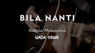 Download lagu BILA NANTI // NABILA MAHARANI // KARAOKE GITAR AKUSTIK TANPA VOKAL NADA CEWE ( FEMALE ) mp3