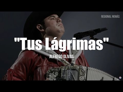 Alfredo Olivas - Tus Lagrimas (LETRA)