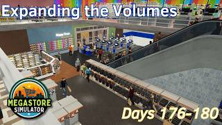 Expanding the Volumes - 36 - Days 176-180 - Megastore Simulator