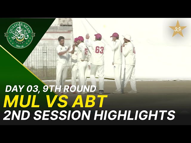 2nd Session Highlights | Abbottabad Region Vs Multan Region | Day 3 | QeAT 2025-26 | PCB | M2P1J