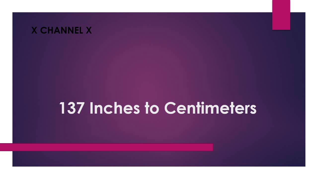 Watch video 137 Inches to Centimeters Now 137 Inches to Centimeters