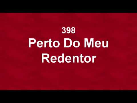 Harpa Cristã 398 - Perto Do Meu Redentor