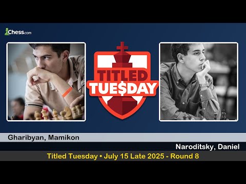 Mamikon Gharibyan vs Daniel Naroditsky | Titled Tuesday • July 15 Late 2025 | Round 8