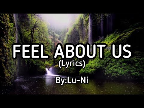 LU-NI FT. NEINEI-Feel About Us #lyrics #jlyricq