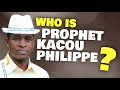 Who Is Prophet Kacou Philippe