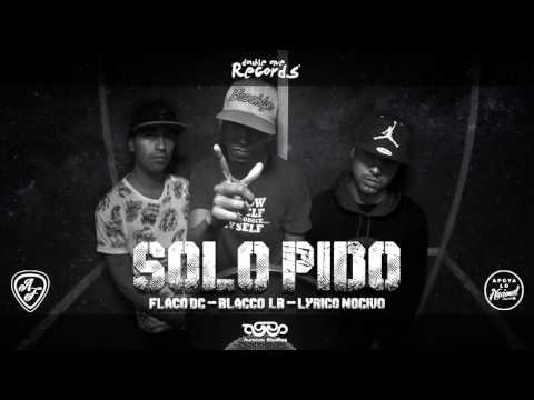 Solo Pido - Blacco Lb feat Lyrico Nocivo & Flaco Dc (Double One Records)