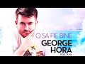 George Hora X PUYA O Sa Fie Bine Audio