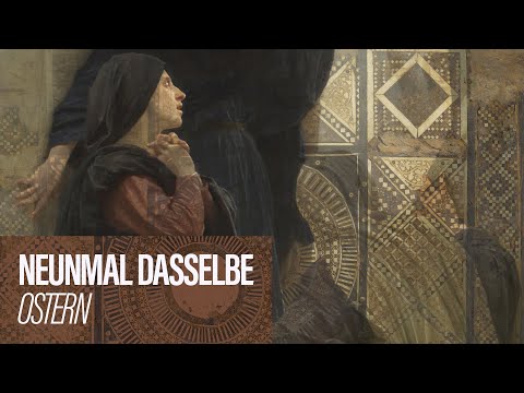 NEUNMAL DASSELBE - Ostern // Docta Ignorantia - Grundkurs des Glaubens #13