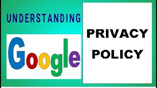 UNDERSTANDING GOOGLE PRIVACY POLICY (v#5)