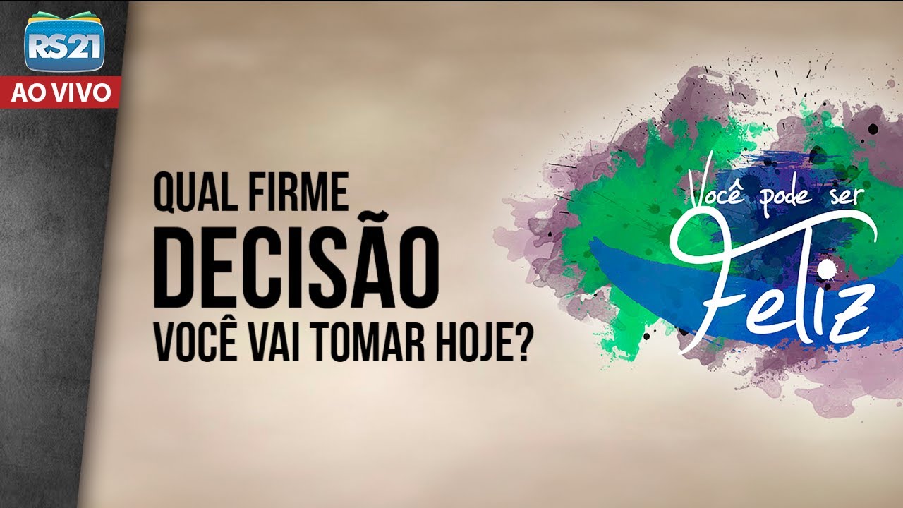Você Pode Ser Feliz | Qual firme decisão você vai tomar hoje? | Rede Século 21
